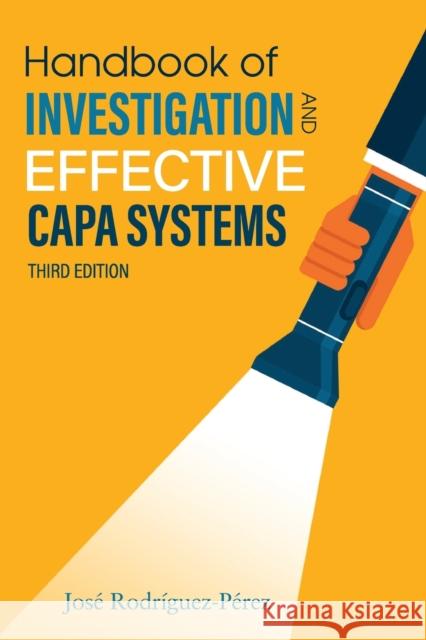 Handbook of Investigation and Effective CAPA Systems Jose (Pepe) Rodriguez-Perez 9781636940113 ASQ Quality Press