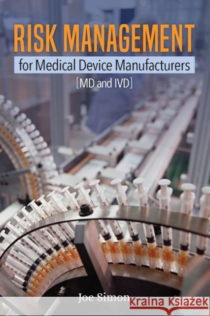 Risk Management for Medical Device Manufacturers: [MD and IVD] Joe W Simon   9781636940137 ASQ Quality Press