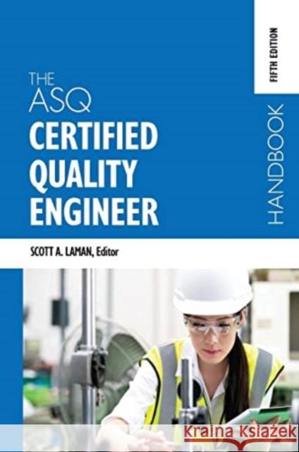 The ASQ Certified Quality Engineer Handbook, Fifth Edition Scott A. Laman 9781636940267 American Society for Quality Press