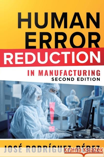 Human Error Reduction in Manufacturing Jose (Pepe) Rodriguez-Perez   9781636940892