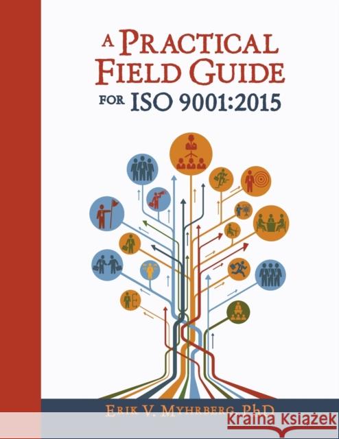 A Practical Field Guide for ISO 9001: 2015 Erik V. Myhrberg 9781636941424 ASQ Quality Press