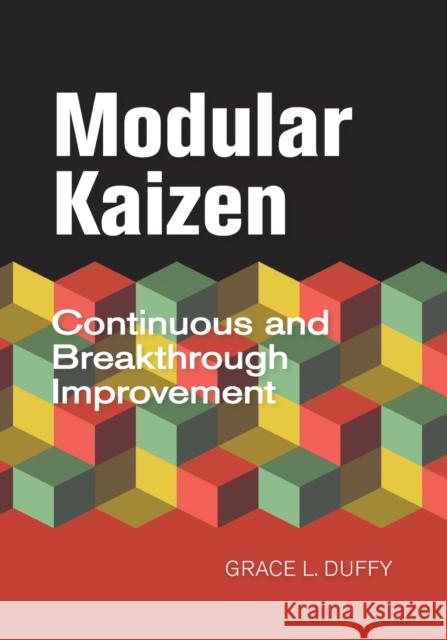 Modular Kaizen: Continuous and Breakthrough Improvement Grace L Duffy   9781636941462 ASQ Quality Press