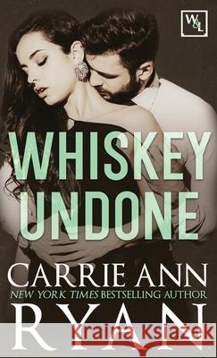 Whiskey Undone Carrie Ann Ryan 9781636950457 Carrie Ann Ryan