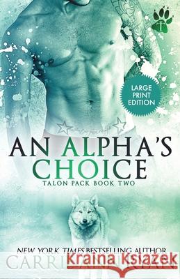 An Alpha's Choice Carrie Ann Ryan 9781636950563 Carrie Ann Ryan