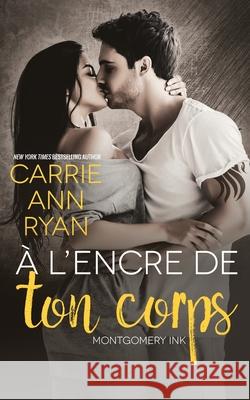 À l'encre de ton corps Carrie Ann Ryan 9781636950907 Carrie Ann Ryan