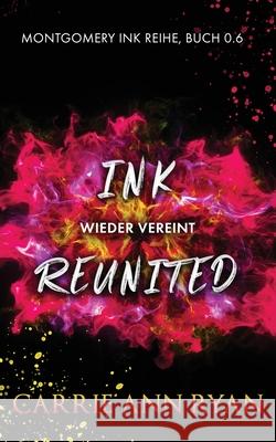 Ink Reunited - Wieder vereint Carrie Ann Ryan 9781636951126 Carrie Ann Ryan