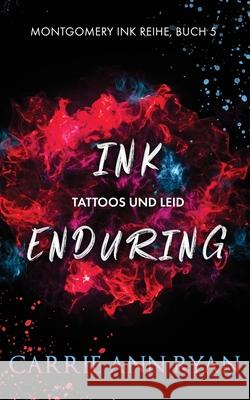 Ink Enduring - Tattoos und Leid Carrie Ann Ryan 9781636951164 Carrie Ann Ryan