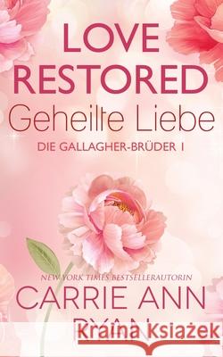 Love Restored - Geheilte Liebe Carrie Ann Ryan 9781636951195 Carrie Ann Ryan