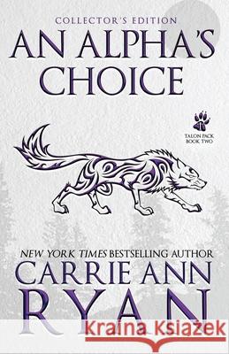 An Alpha's Choice Carrie Ann Ryan 9781636951713 Carrie Ann Ryan