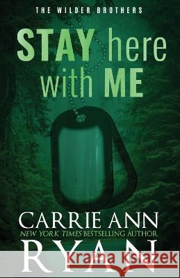 Stay Here with Me - Special Edition Carrie Ann Ryan 9781636951935 Carrie Ann Ryan