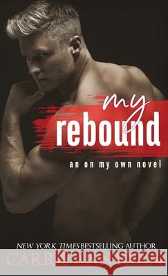 My Rebound Carrie Ann Ryan 9781636952130 Carrie Ann Ryan