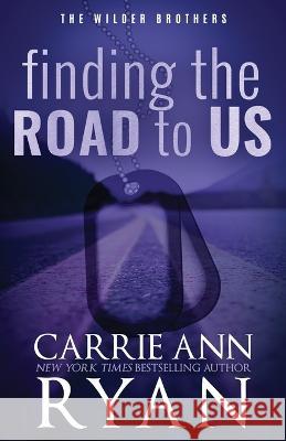 Finding the Road to Us - Special Edition Carrie Ann Ryan   9781636952352 Carrie Ann Ryan