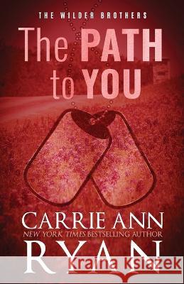 The Path to You - Special Edition Carrie Ann Ryan 9781636952635 Carrie Ann Ryan