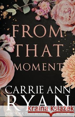 From That Moment: Special Edition Carrie Ann Ryan 9781636952901 Carrie Ann Ryan