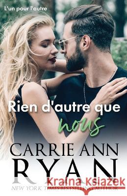 Rien d'autre que nous Carrie Ann Ryan   9781636953045 Carrie Ann Ryan