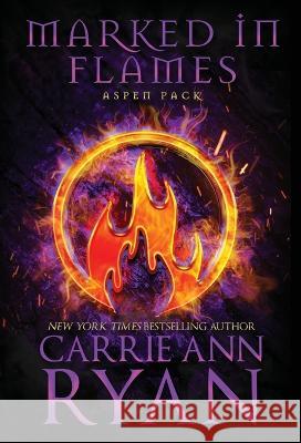 Marked in Flames Carrie Ann Ryan   9781636953205 Carrie Ann Ryan