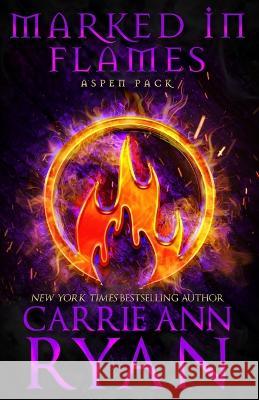 Marked in Flames Carrie Ann Ryan 9781636953229