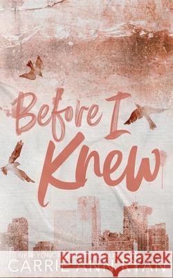 Before I Knew - Special Edition Carrie Ann Ryan 9781636953342 Carrie Ann Ryan