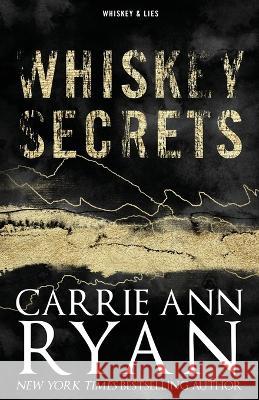 Whiskey Secrets - Special Edition Carrie Ann Ryan 9781636953601 Carrie Ann Ryan