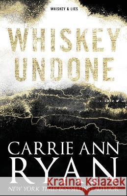 Whiskey Undone - Special Edition Carrie Ann Ryan 9781636953625 Carrie Ann Ryan