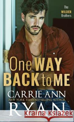 One Way Back to Me Carrie Ann Ryan   9781636953915 Carrie Ann Ryan