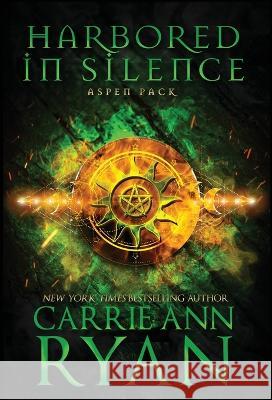 Harbored in Silence Carrie Ann Ryan 9781636954028