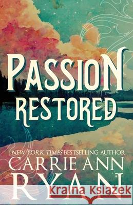 Passion Restored - Special Edition Carrie Ann Ryan 9781636954684 Carrie Ann Ryan