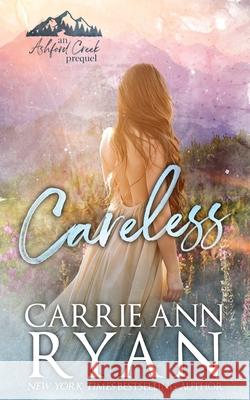 Careless Carrie Ann Ryan 9781636955865 Carrie Ann Ryan