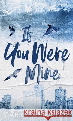 If You Were Mine - Special Edition Carrie Ann Ryan 9781636956183 Carrie Ann Ryan