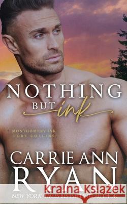 Nothing but Ink Carrie Ann Ryan 9781636957357 Carrie Ann Ryan