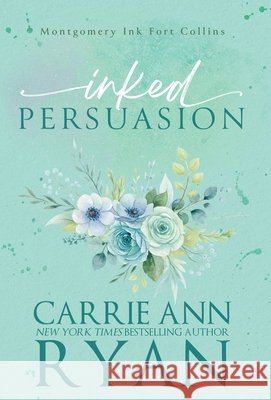 Inked Persuasion Carrie Ann Ryan 9781636957586