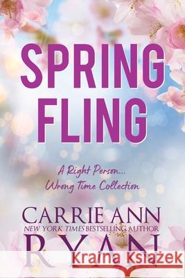Spring Fling: A Right Person, Wrong Time Collection Carrie Ann Ryan 9781636957654 Carrie Ann Ryan