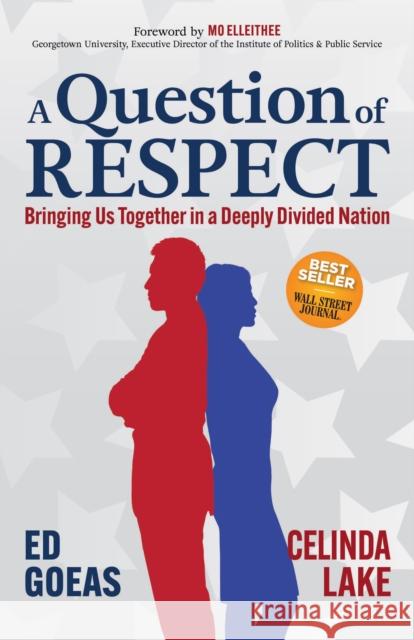 A Question of Respect: Bringing Us Together in a Deeply Divided Nation Goeas, Ed 9781636980409 Morgan James Publishing llc