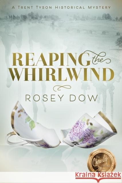 Reaping the Whirlwind: A Trent Tyson Historical Mystery Rosey Dow 9781636980522 Morgan James Publishing llc