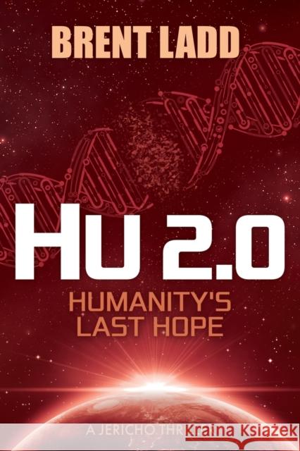 Hu 2.0: Humanity's Last Hope Brent Ladd 9781636981338