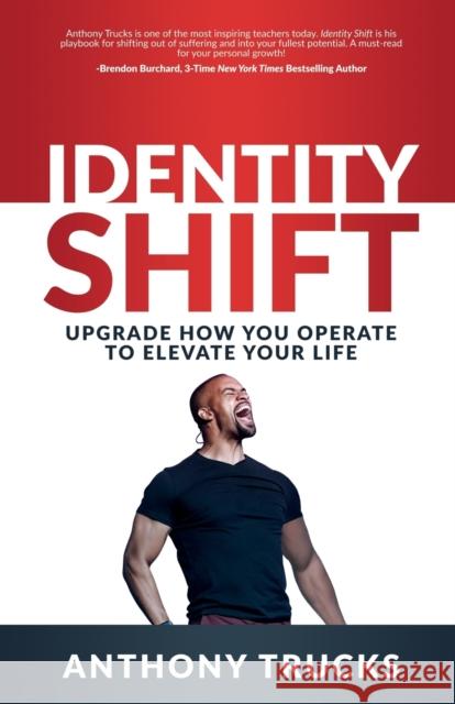 Identity Shift: Upgrade How You Operate to Elevate Your Life  9781636981505 Morgan James Publishing