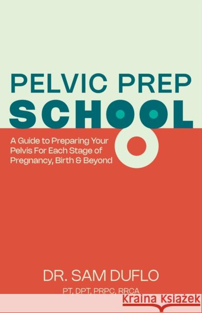 Pelvic Prep School Dr. Sam DuFlo 9781636982168 Morgan James Publishing llc