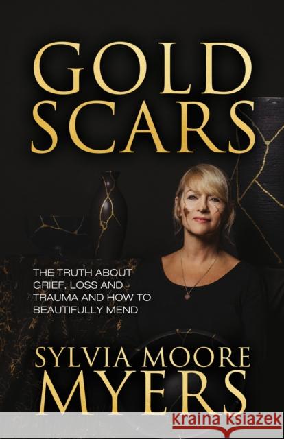 Gold Scars Sylvia Moore Myers 9781636982823 Morgan James Publishing llc