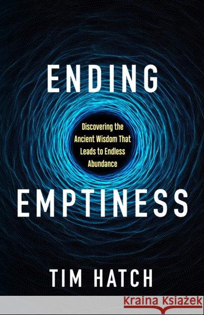 Ending Emptiness Tim Hatch 9781636983493