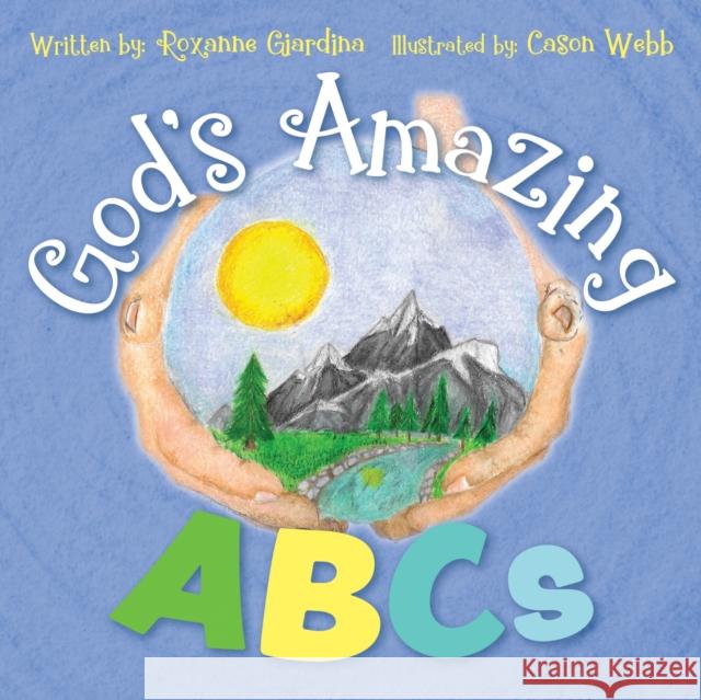 God’s Amazing ABCs Roxanne Giardina 9781636983578 Morgan James Publishing llc