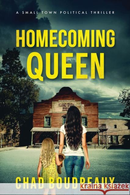 Homecoming Queen: A Political Thriller Chad Boudreaux 9781636983677