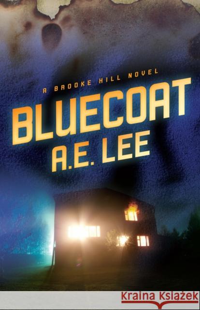 Bluecoat: A Brooke Hill Novel A. E. Lee 9781636983905 Morgan James Fiction