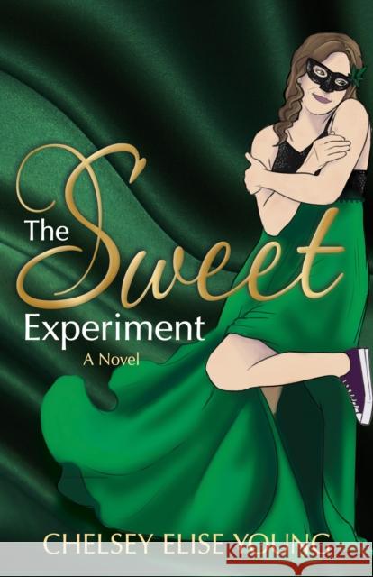 The Sweet Experiment: A Novel Chelsey Elise Young 9781636984087 Morgan James Fiction