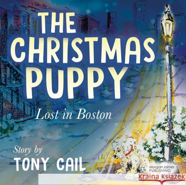 The Christmas Puppy: Lost in Boston Tony Cail Emily Johnson 9781636984704