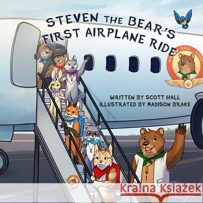 Steven the Bear's First Airplane Ride Scott Hall Madison Brake 9781636984995