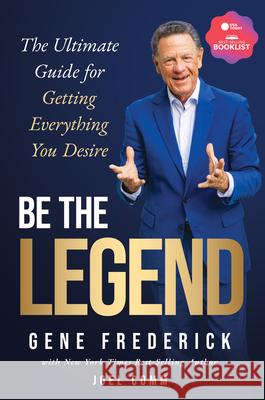 Be the Legend Gene Frederick Joel Comm 9781636988733 Morgan James Publishing