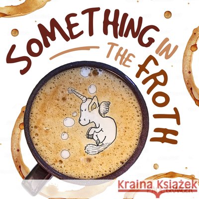 Something In the Froth Paul Granger 9781636989037 Morgan James Faith
