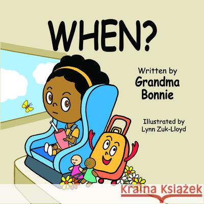 When? Bonnie Latha Lynn Zuk-Lloyd 9781636989105 Morgan James Kids