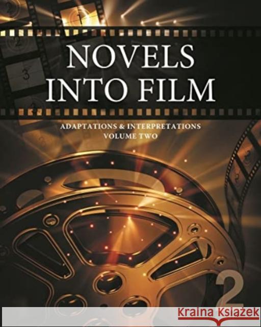 Novels Into Film: Adaptations & Interpretation - Volume Two: Print Purchase Includes Free Online Access Salem Press 9781637000366