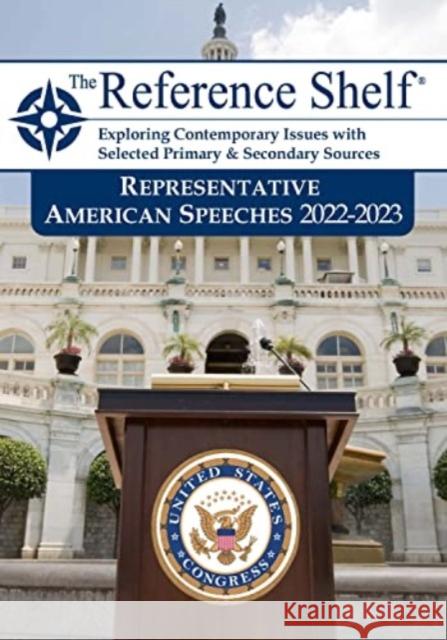 Reference Shelf: Representative American Speeches, 2022-23 HW Wilson 9781637004999 H.W. Wilson Publishing Co.